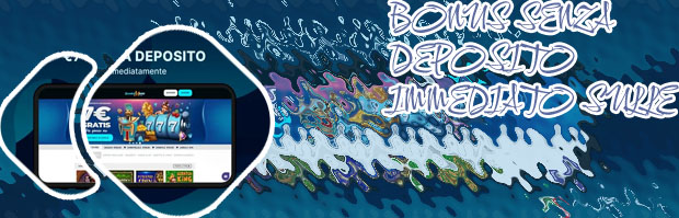 Bonus senza deposito immediato nuovi casino