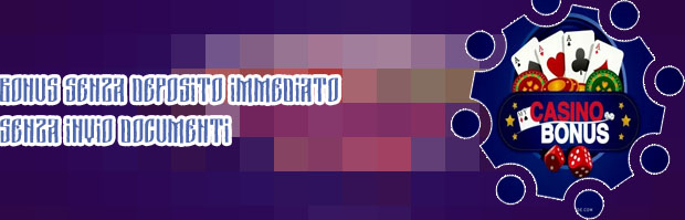 Casino bonus immediato senza deposito