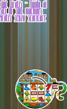 Slot gratis senza scaricare