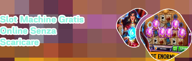Slot machine online gratis senza scaricare